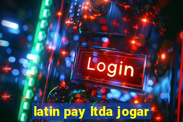 latin pay ltda jogar